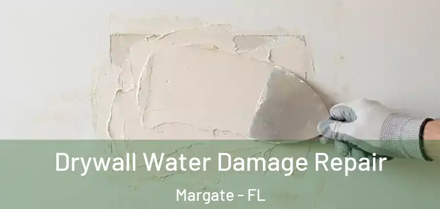  Drywall Water Damage Repair Margate - FL