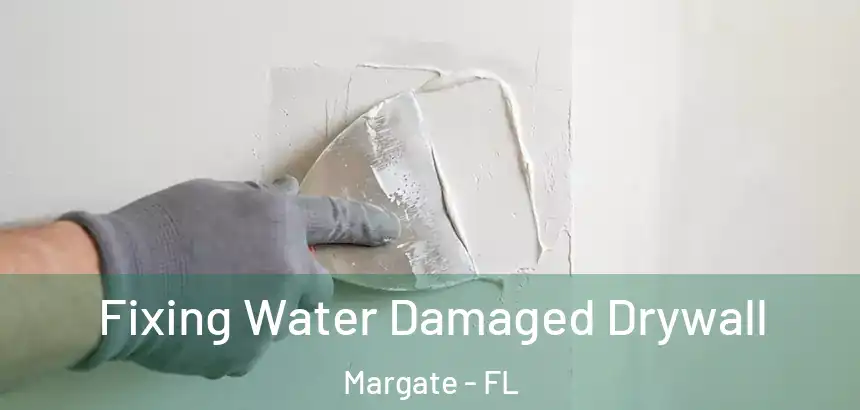  Fixing Water Damaged Drywall Margate - FL
