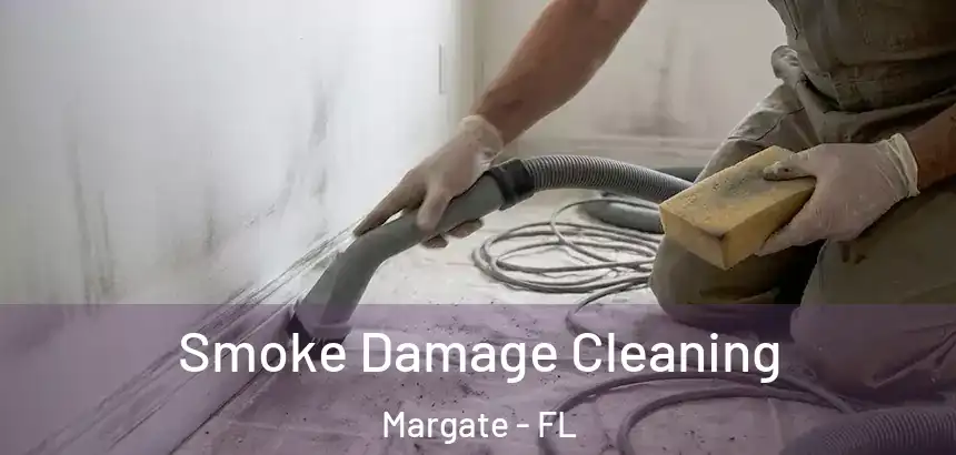  Smoke Damage Cleaning Margate - FL